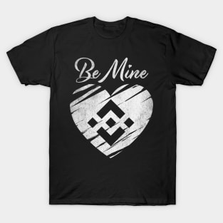 Valentine Be Mine Binance BNB Coin To The Moon Crypto Token Cryptocurrency Blockchain Wallet Birthday Gift For Men Women Kids T-Shirt